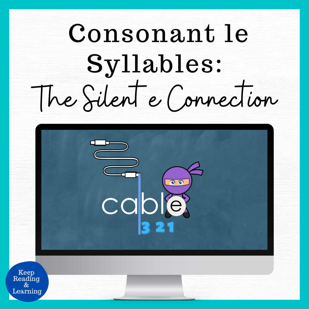 Consonant le Syllables and Silent e Science of Reading